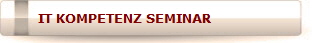 IT KOMPETENZ SEMINAR